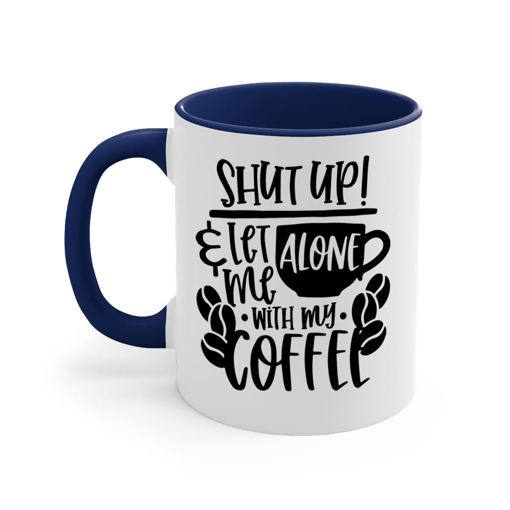 shut up let me alone with my coffee 35#- coffee-Mug / Coffee Cup