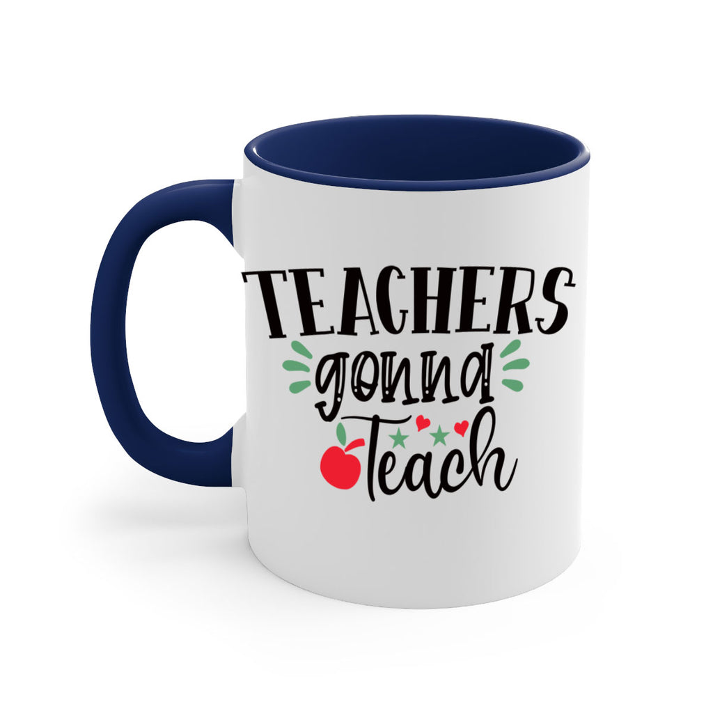 teachers gonna teach Style 196#- teacher-Mug / Coffee Cup