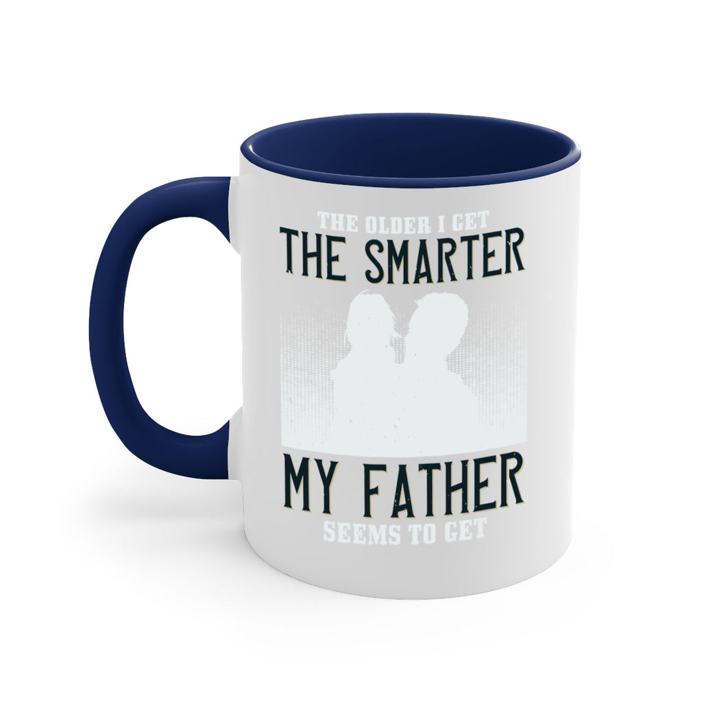 the older i get the smarter 156#- fathers day-Mug / Coffee Cup