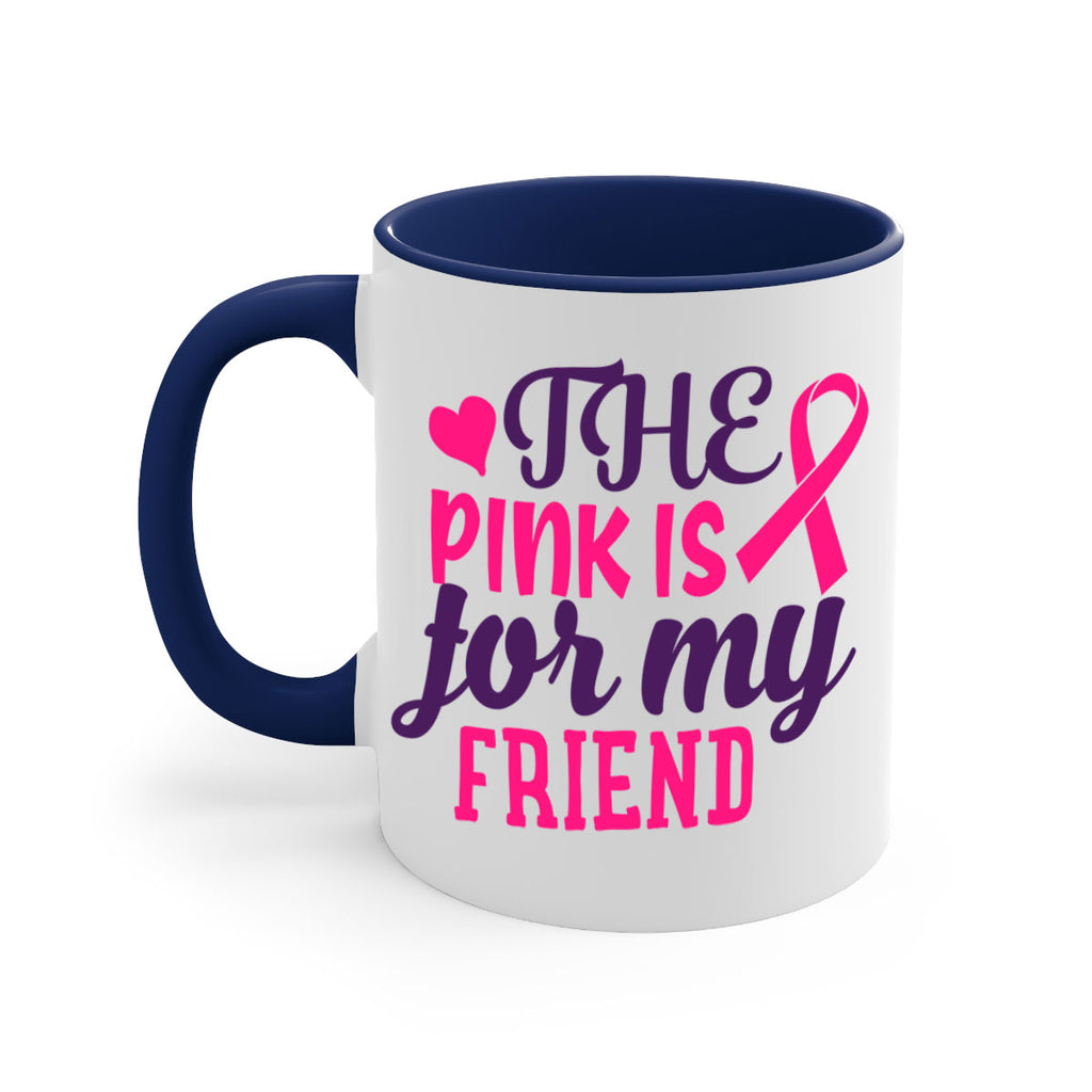 the pink is for my friend Style 2#- breast cancer-Mug / Coffee Cup