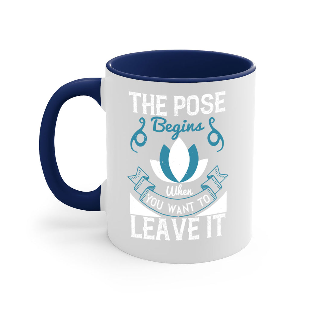 the pose begins when you want to leave it 54#- yoga-Mug / Coffee Cup