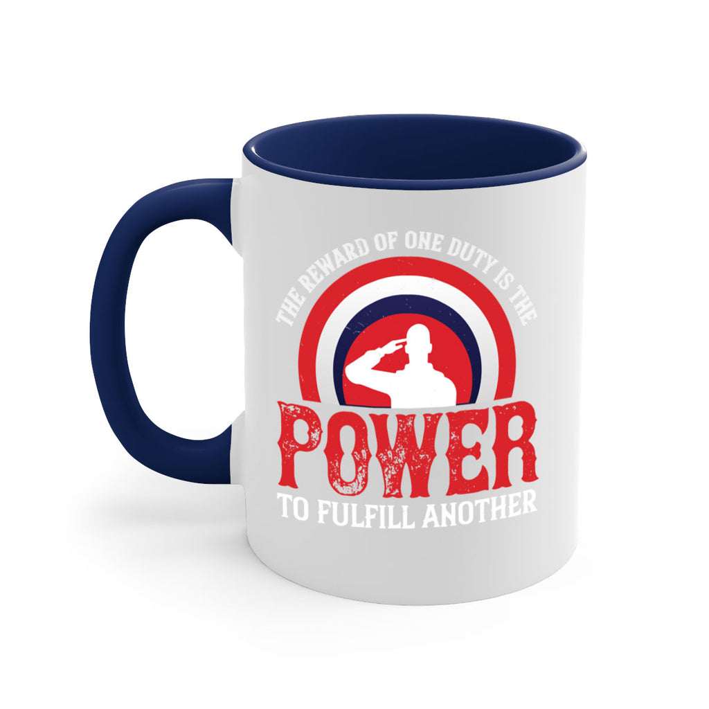 the reward of one duty is the power to fulfill another 26#- veterns day-Mug / Coffee Cup