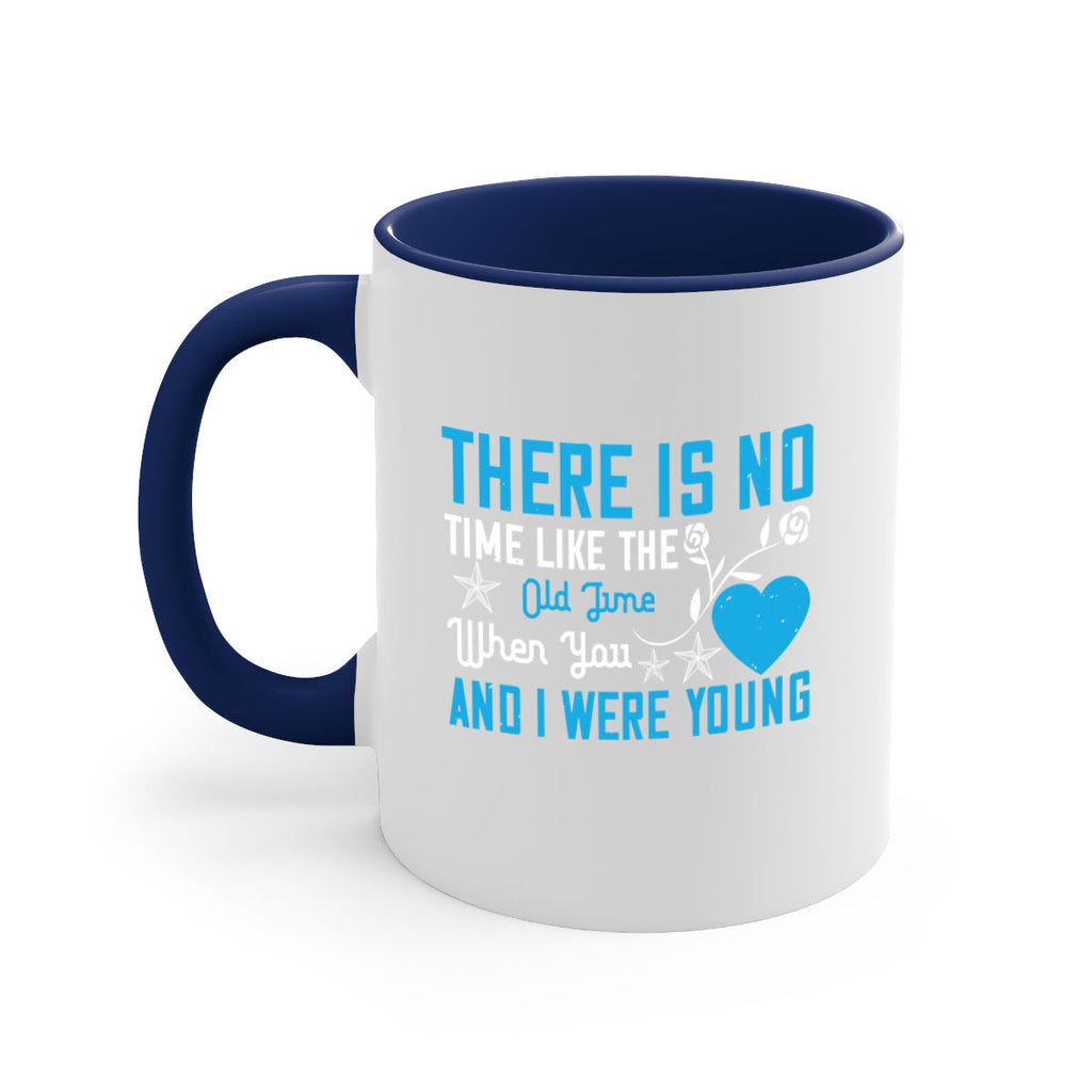 there is no time like the old time when you and i were young 7#- sister-Mug / Coffee Cup