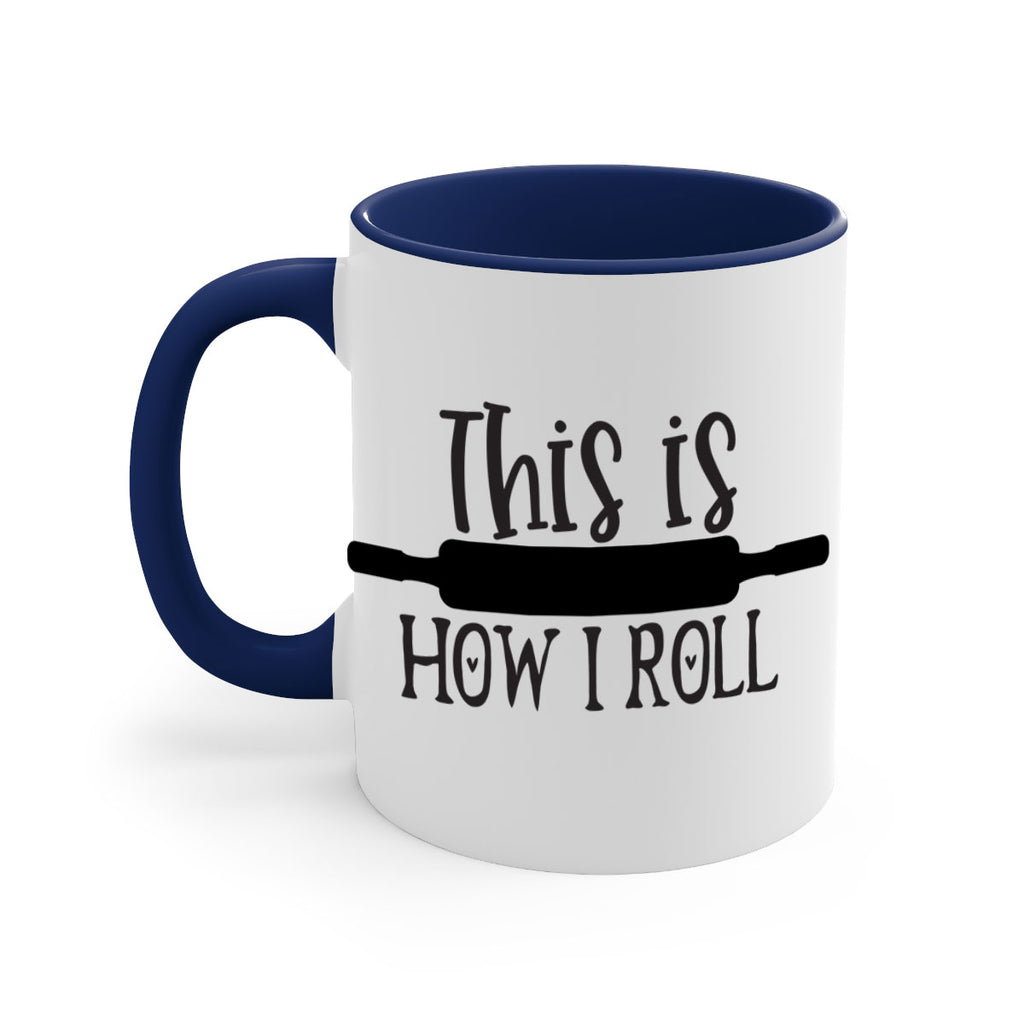 this is how i roll 76#- kitchen-Mug / Coffee Cup