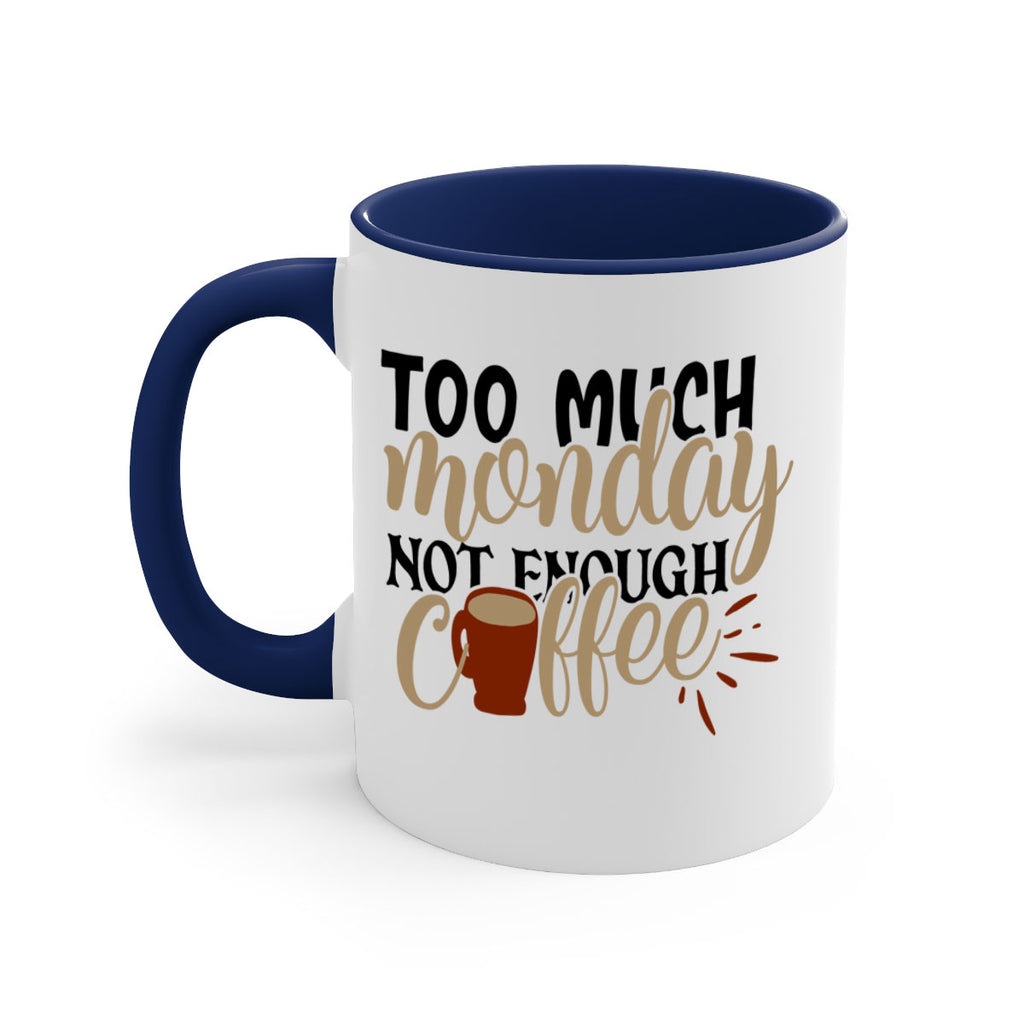 too much monday not enough coffee 199#- coffee-Mug / Coffee Cup