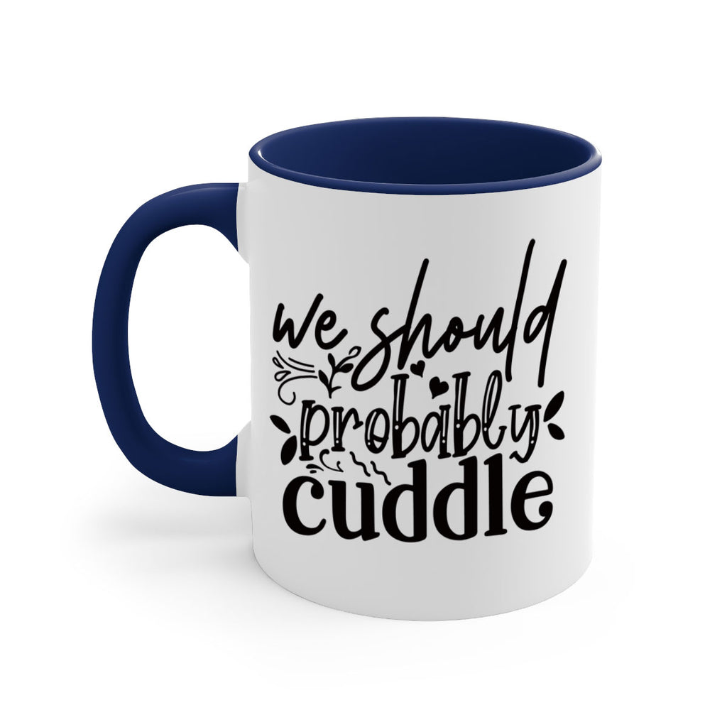 we should probably cuddle 93#- home-Mug / Coffee Cup