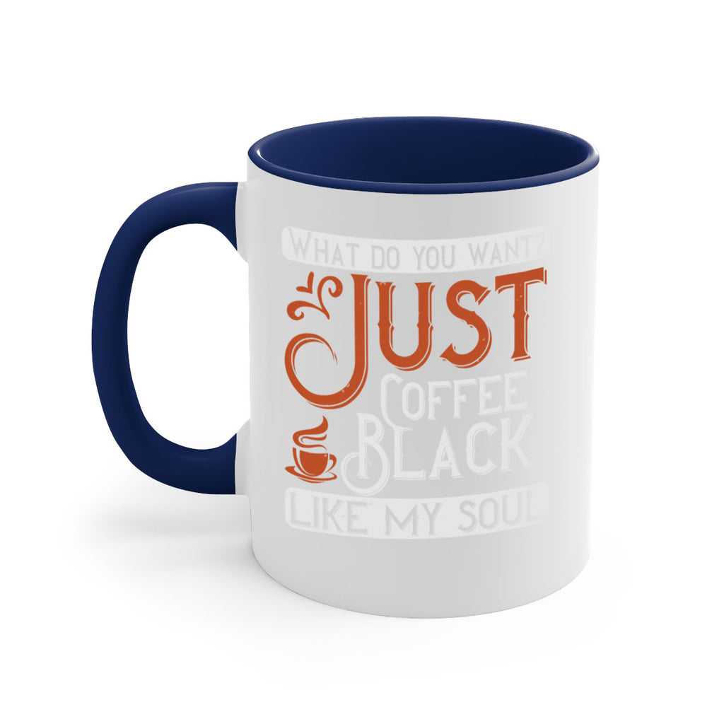 what do you want… just coffee black – like my soul 230#- coffee-Mug / Coffee Cup