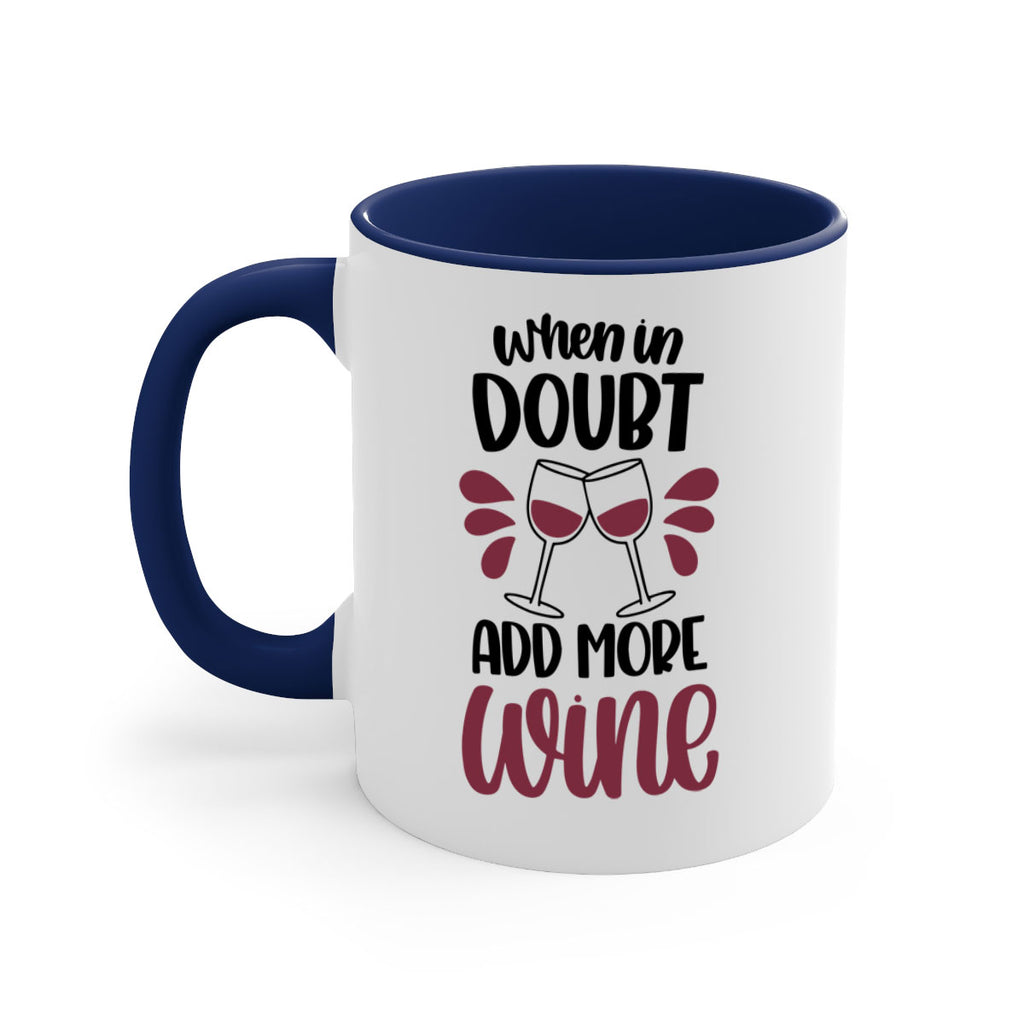 when in doubt add more wine 24#- wine-Mug / Coffee Cup