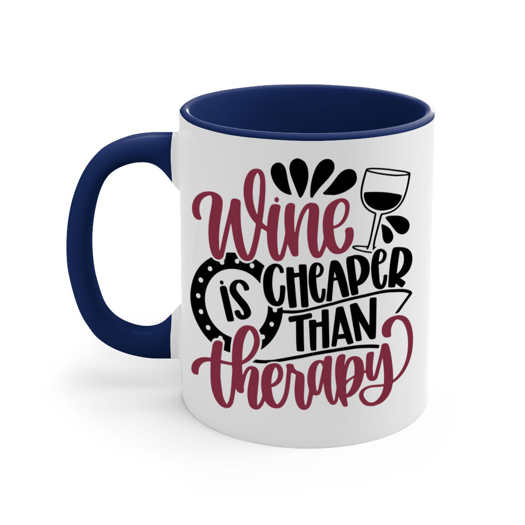 wine is cheaper than therapy 21#- wine-Mug / Coffee Cup