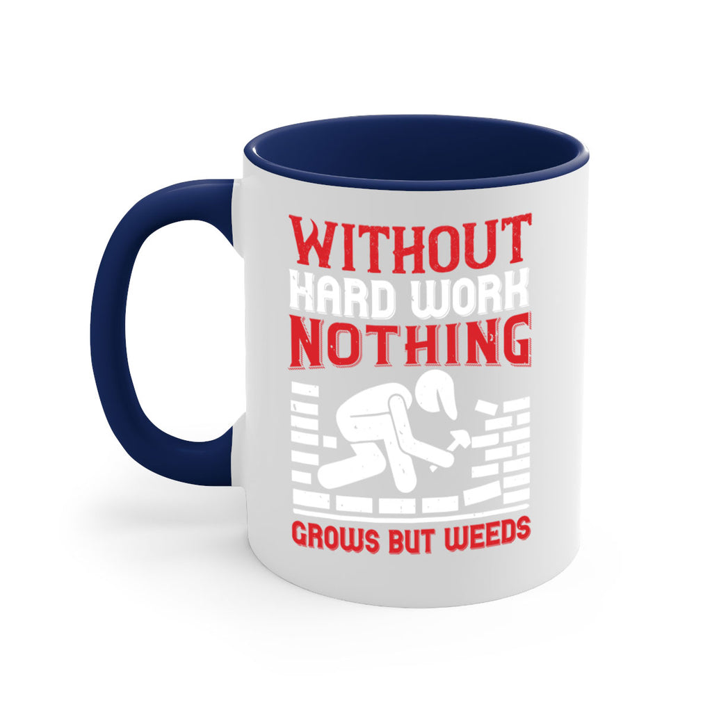 without hard work nothing grows but weeds 9#- labor day-Mug / Coffee Cup