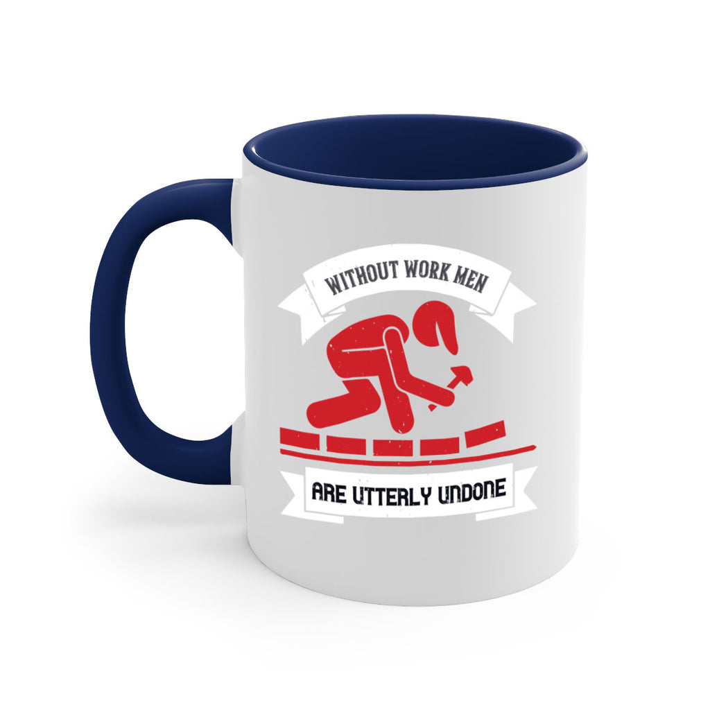 without work men are utterly undone 7#- labor day-Mug / Coffee Cup