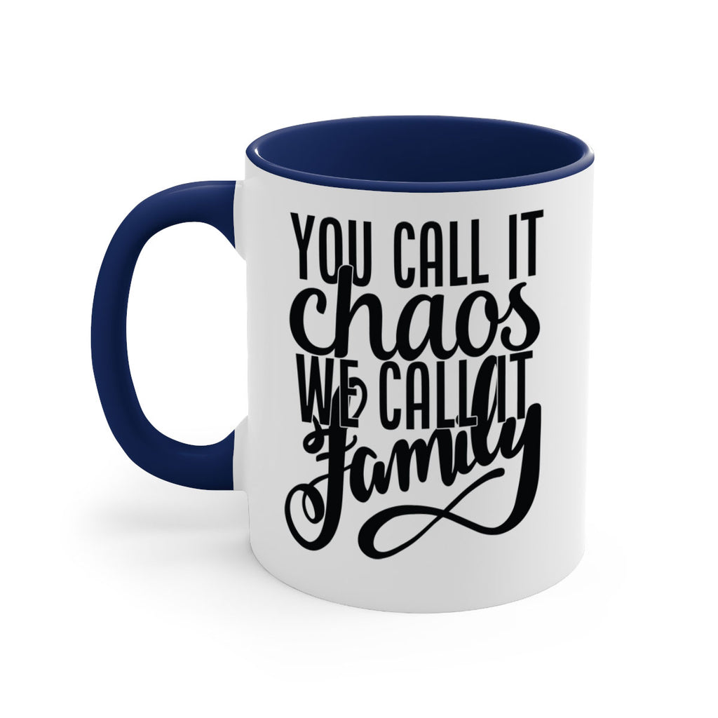 you call it chaos we call it family 2#- Family-Mug / Coffee Cup