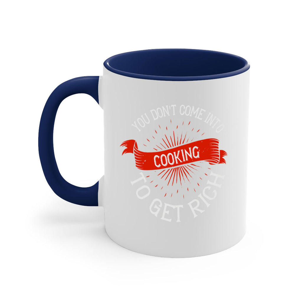 you dont come into cooking to get rich 5#- cooking-Mug / Coffee Cup