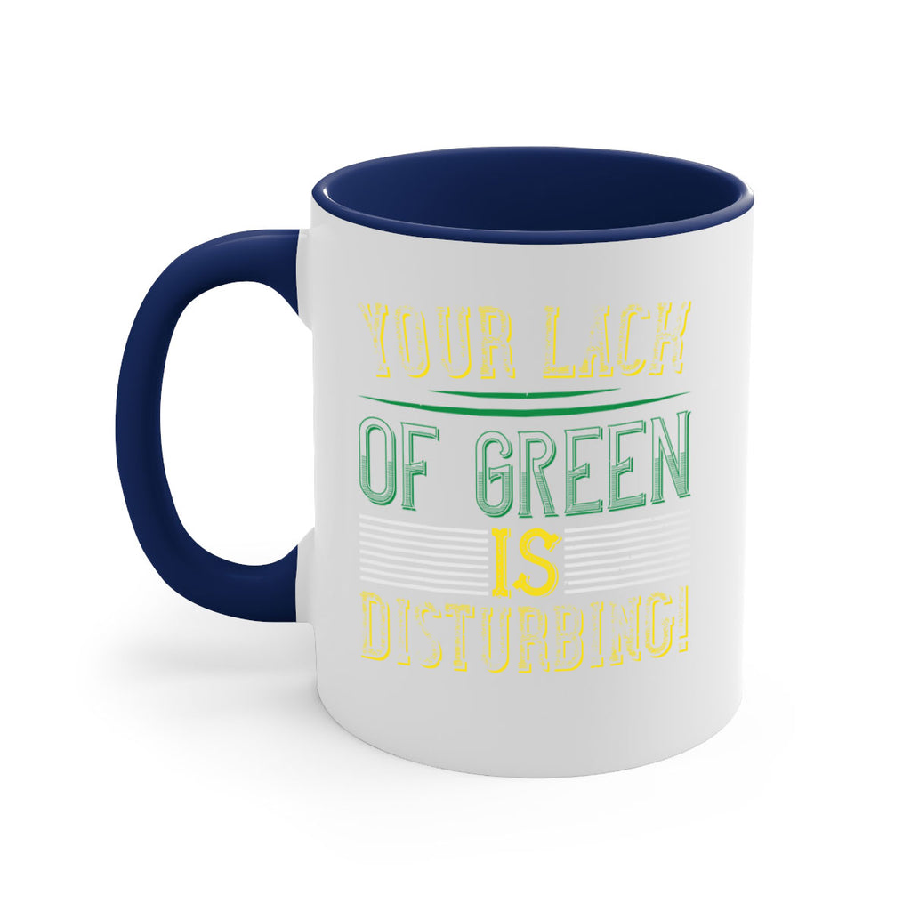 your lack of green is disturbing Style 2#- St Patricks Day-Mug / Coffee Cup