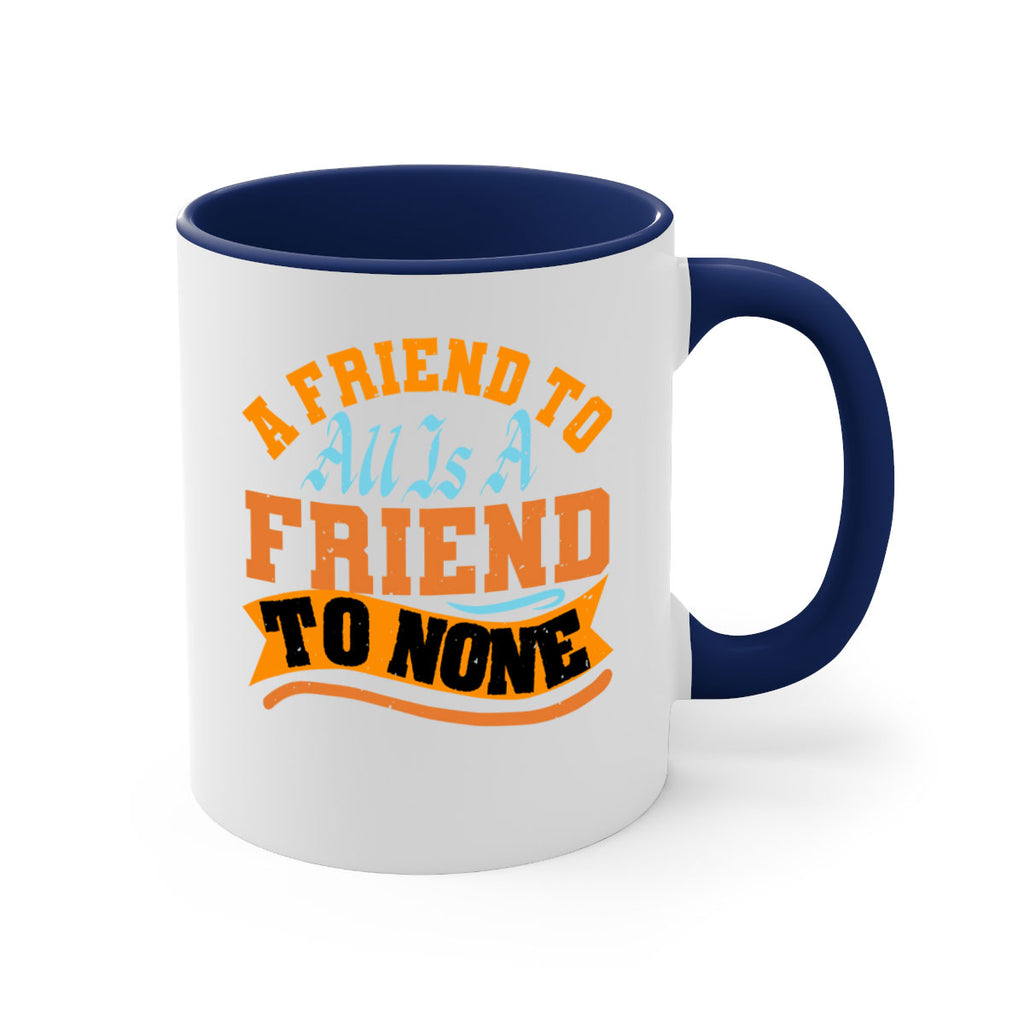 A friend to all is a friend to none Style 112#- best friend-Mug / Coffee Cup