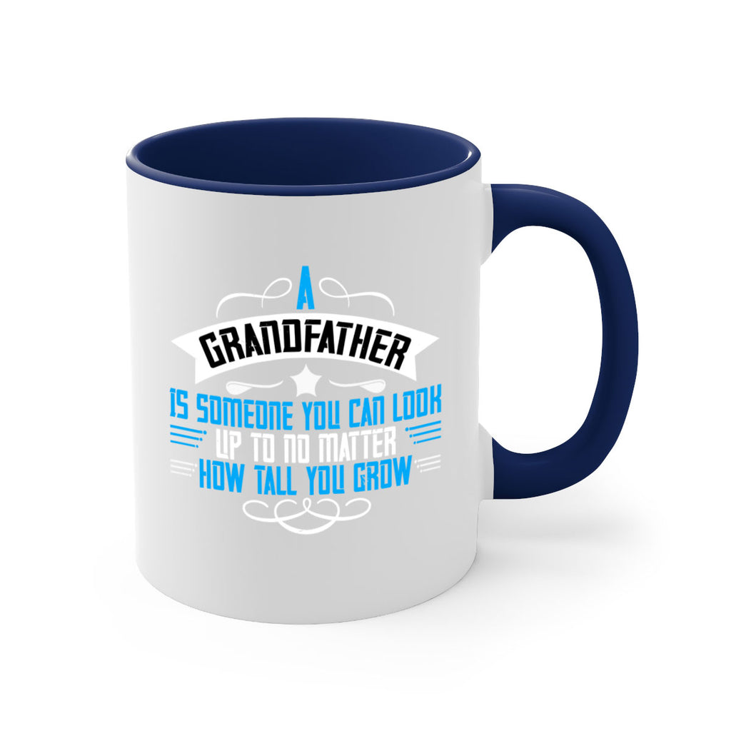 A grandfather is someone you can look up to no matter how tall you gro 72#- grandpa-Mug / Coffee Cup