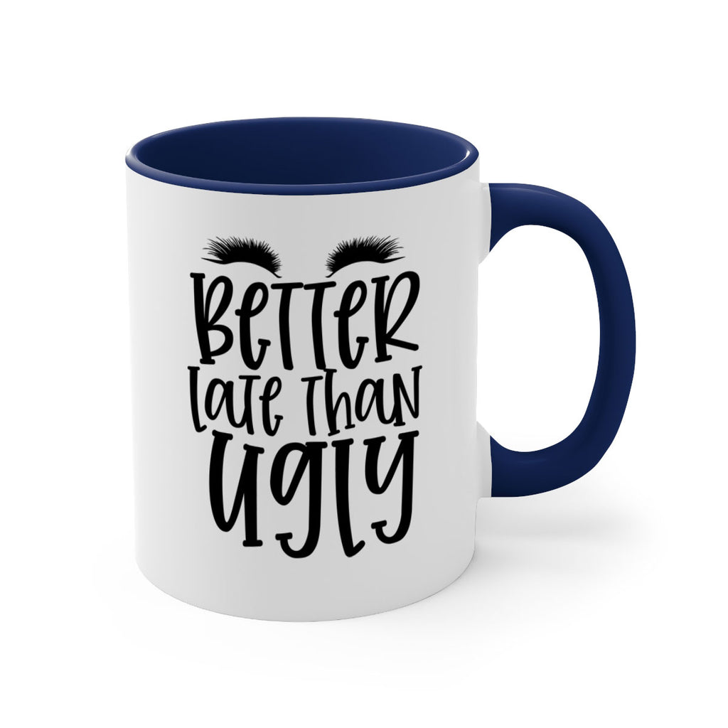 Better late than ugly design Style 249#- makeup-Mug / Coffee Cup