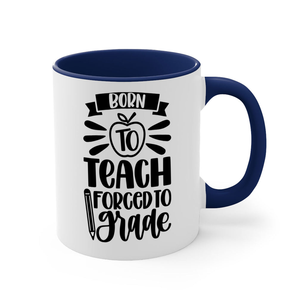 Born To Teach Forced To Grade Style 85#- teacher-Mug / Coffee Cup