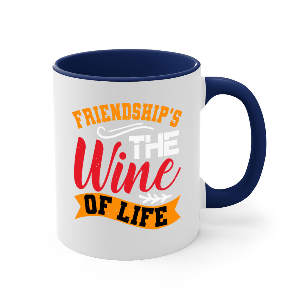 Friendship’s the wine of life Style 102#- best friend-Mug / Coffee Cup