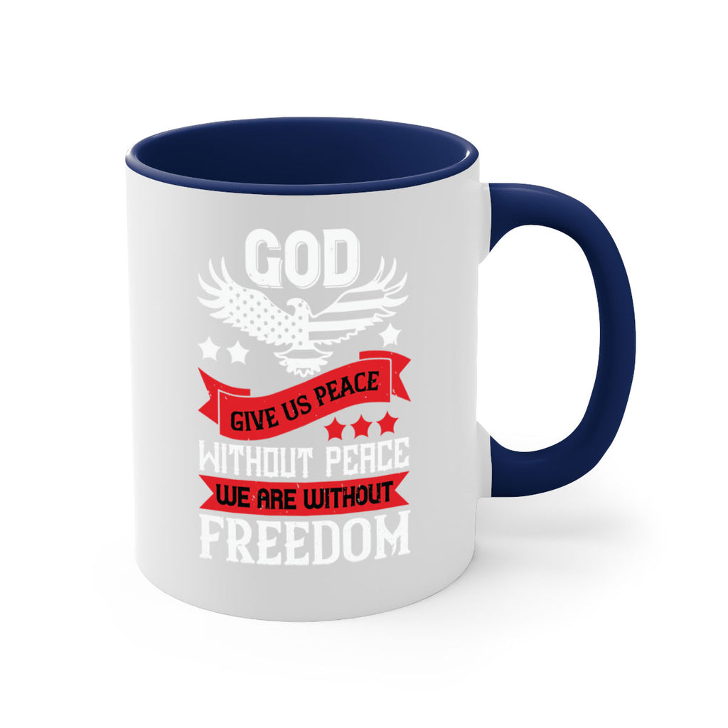 God give us peace without peace we are without freedom Style 95#- 4th Of July-Mug / Coffee Cup
