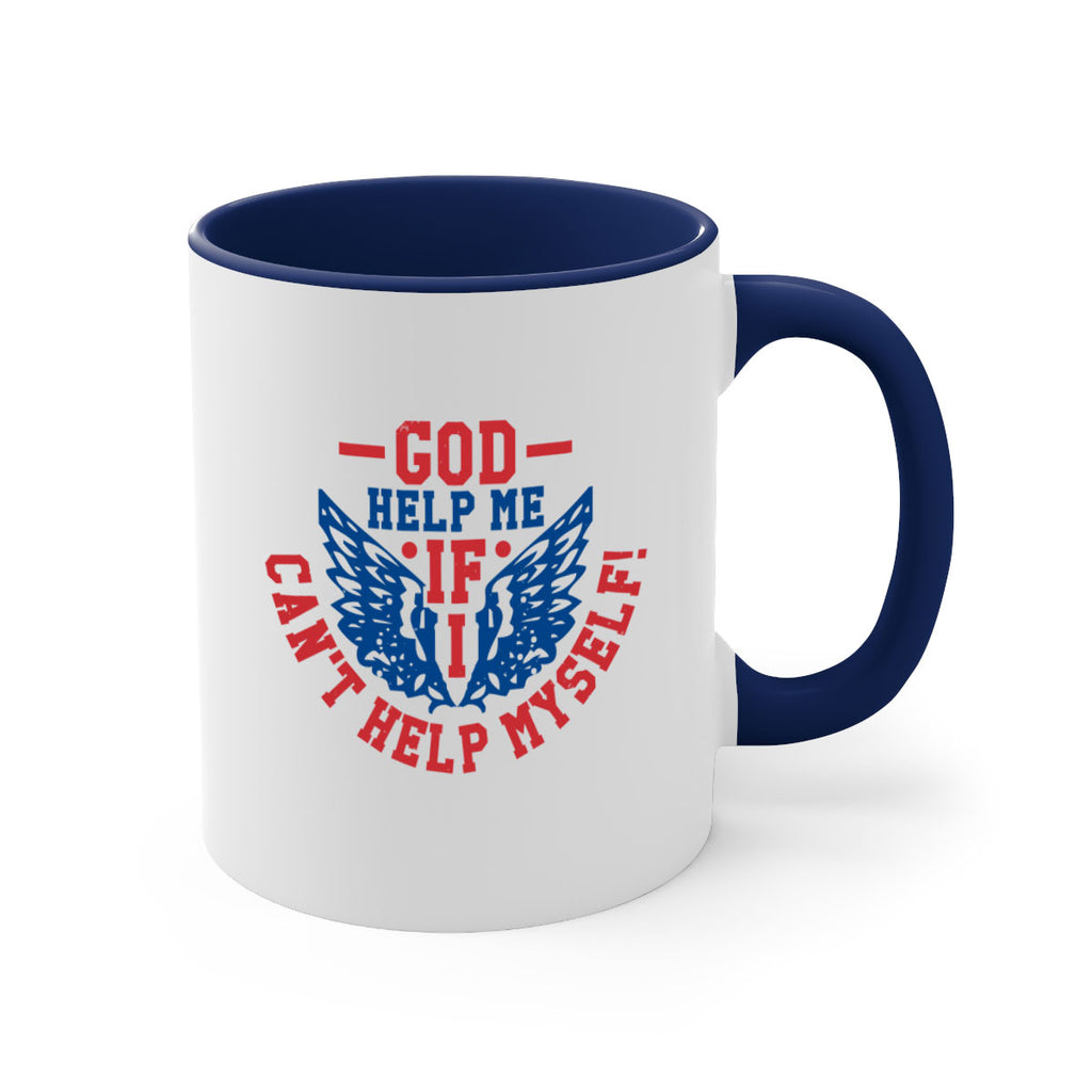 God help me if i cant help myself Style 12#- 4th Of July-Mug / Coffee Cup