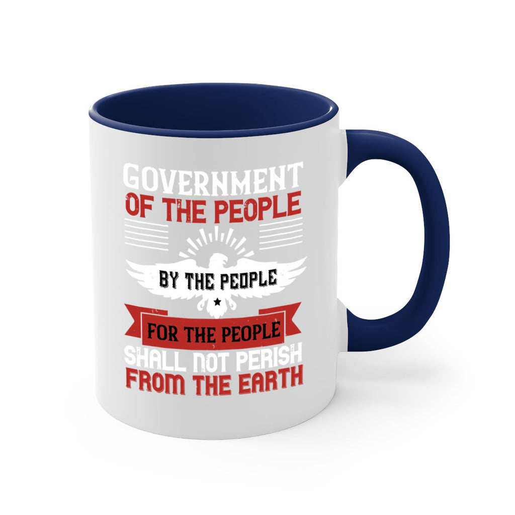 Government of the people by the people for the people shall not perish from the earth Style 96#- 4th Of July-Mug / Coffee Cup