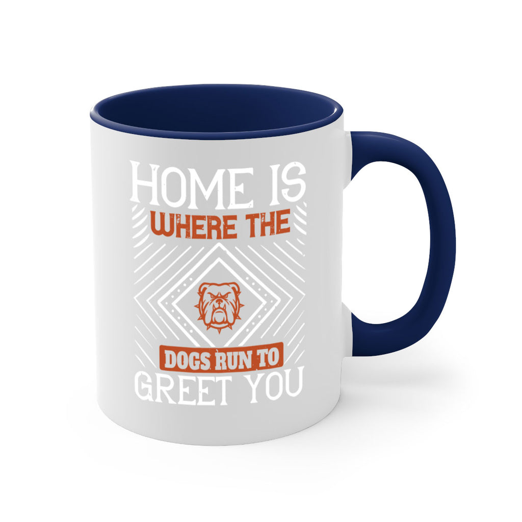 Home is where the dogs run to greet you Style 200#- Dog-Mug / Coffee Cup