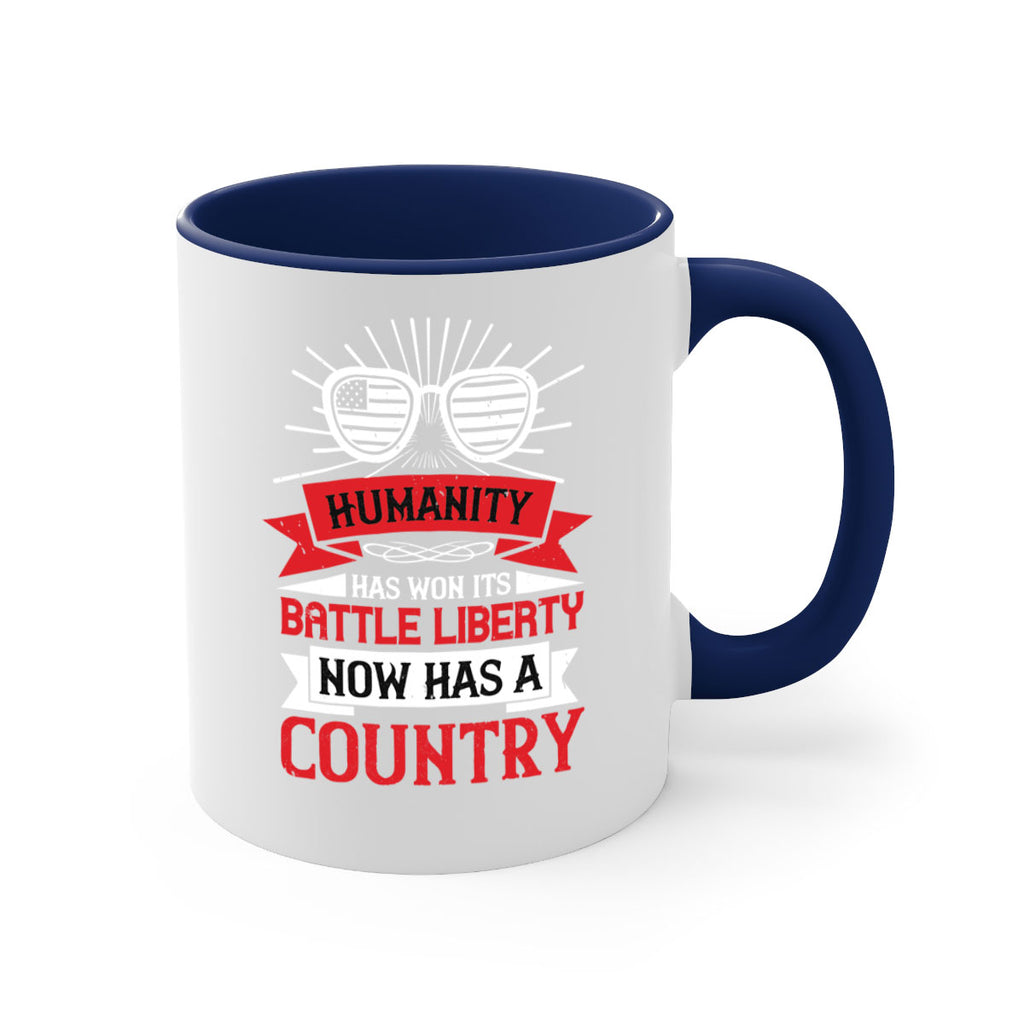 Humanity has won its battle Liberty now has a country Style 112#- 4th Of July-Mug / Coffee Cup