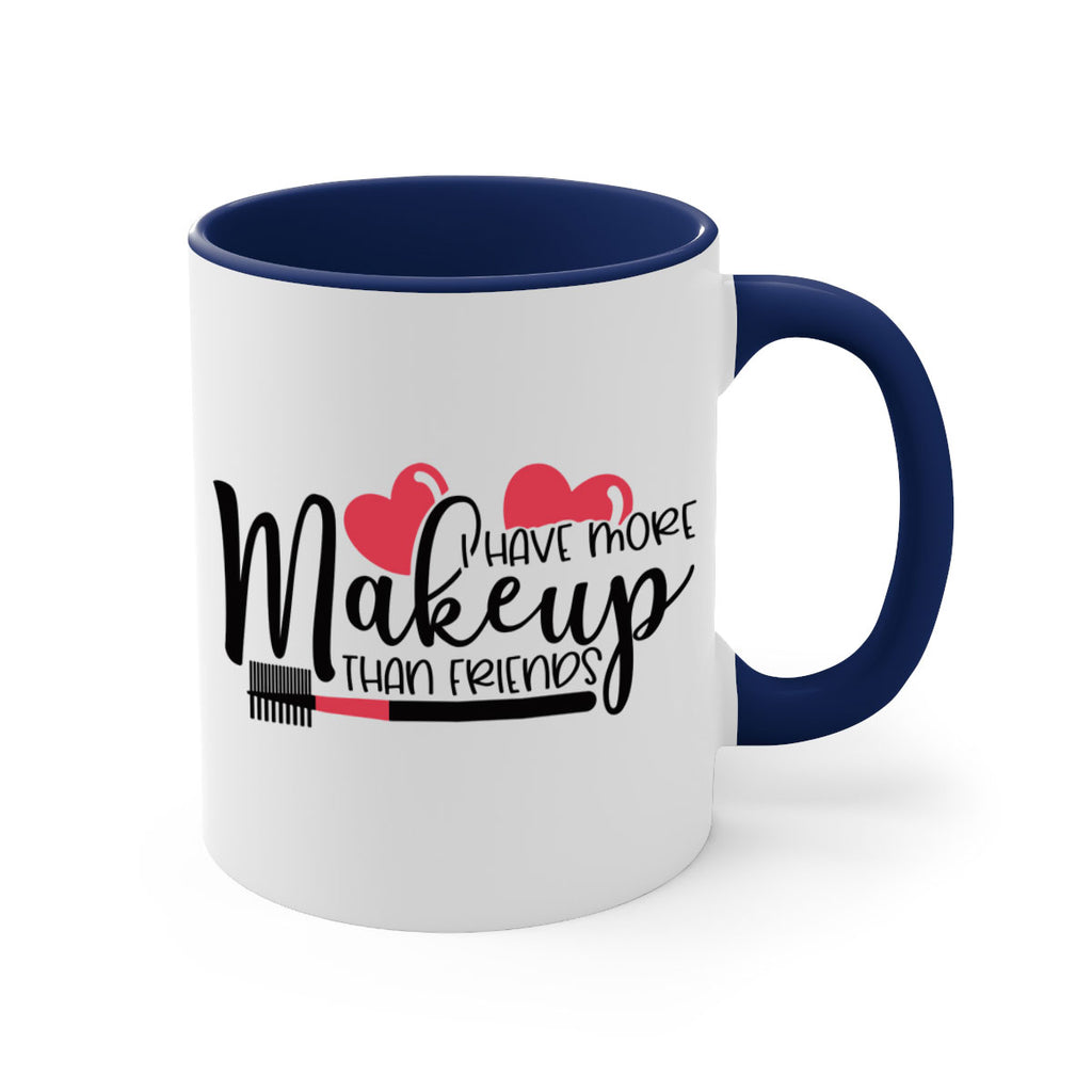 I Have More Makeup Than Friends Style 82#- makeup-Mug / Coffee Cup