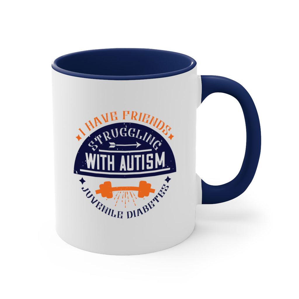 I have friends struggling with autism juvenile diabetes Style 32#- diabetes-Mug / Coffee Cup