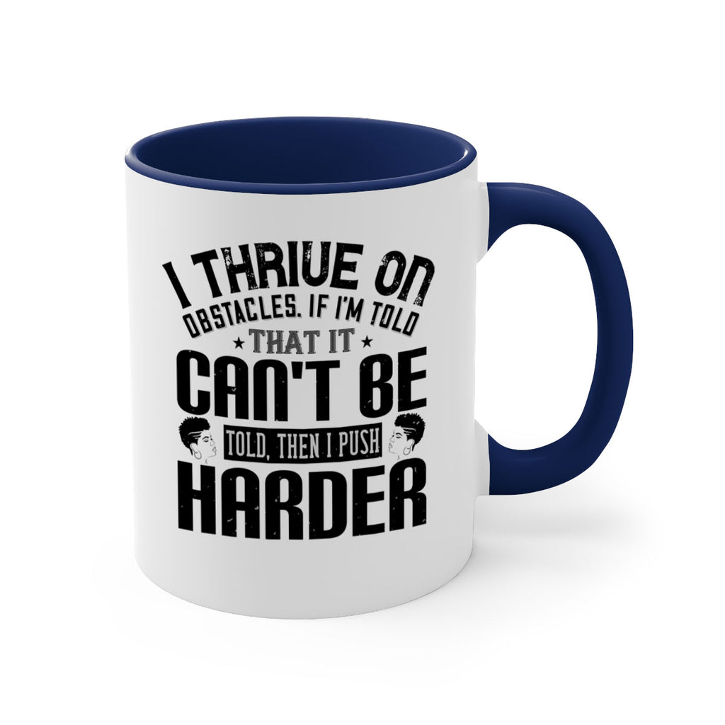 I thrive on obstacles If Im told that it cant be told then I push harder Style 25#- Afro - Black-Mug / Coffee Cup