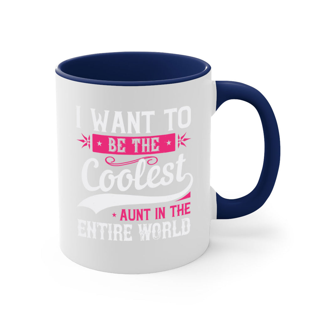 I want to be the coolest aunt in the entire world Style 46#- aunt-Mug / Coffee Cup