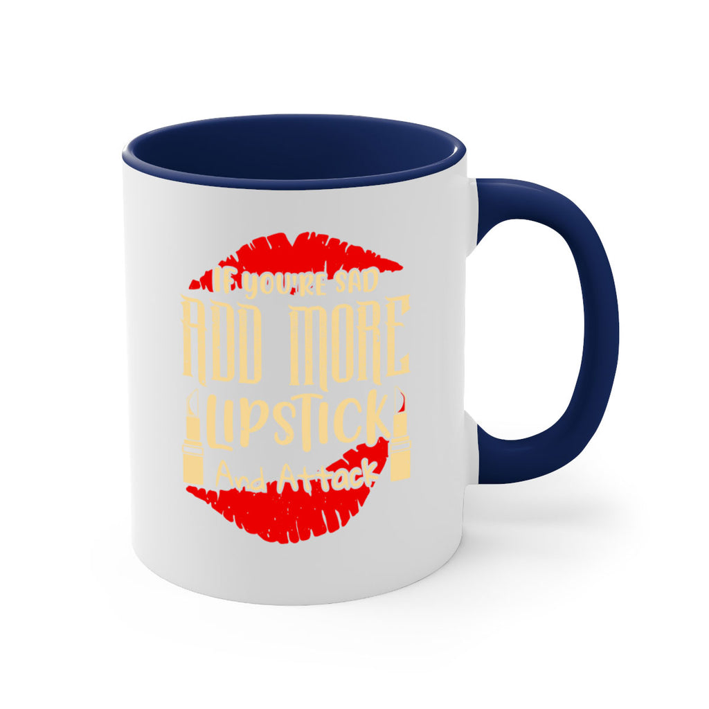 If youre sad add more lipstick and attack Style 203#- makeup-Mug / Coffee Cup