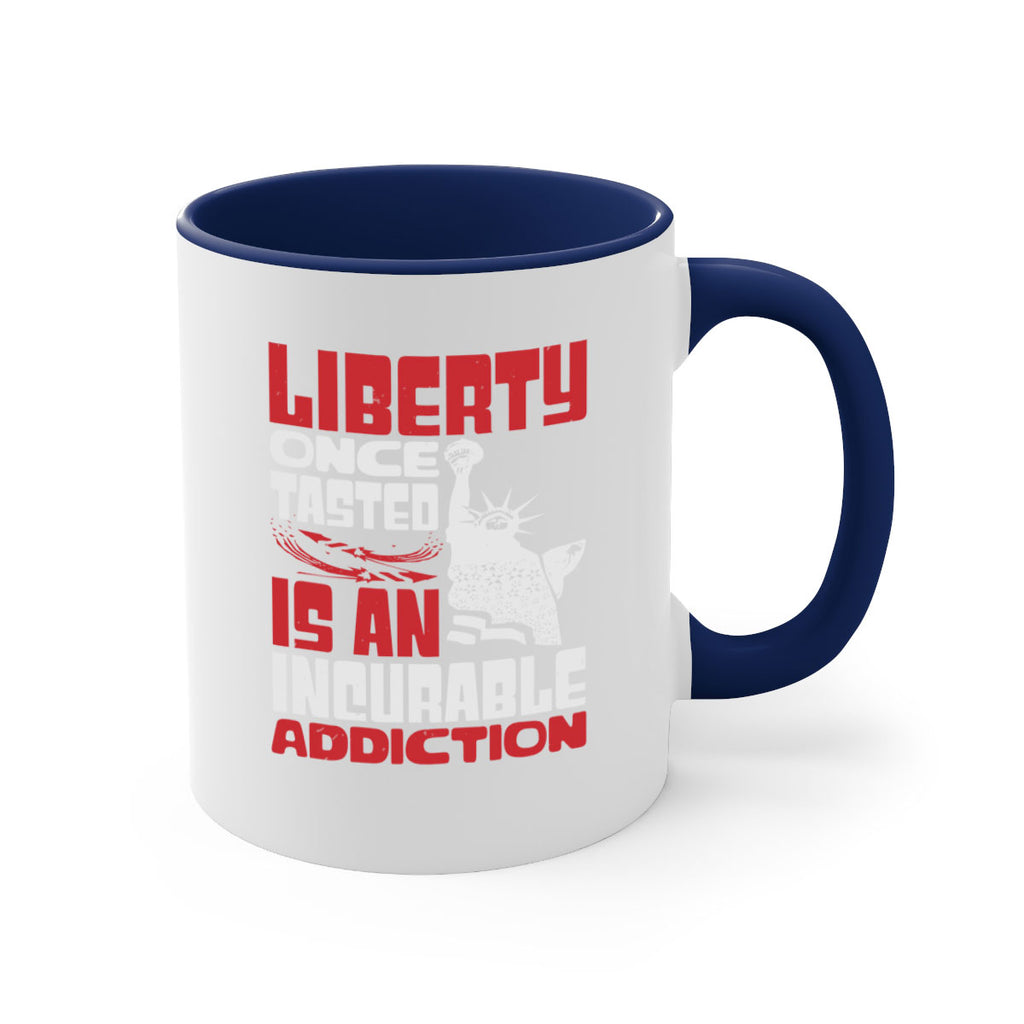 Liberty once tasted is an addiction Style 34#- 4th Of July-Mug / Coffee Cup