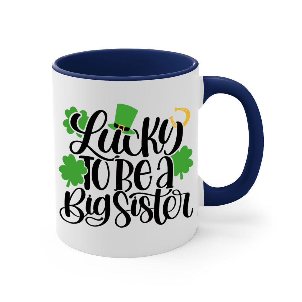 Lucky To Be A Big Sister Style 51#- St Patricks Day-Mug / Coffee Cup