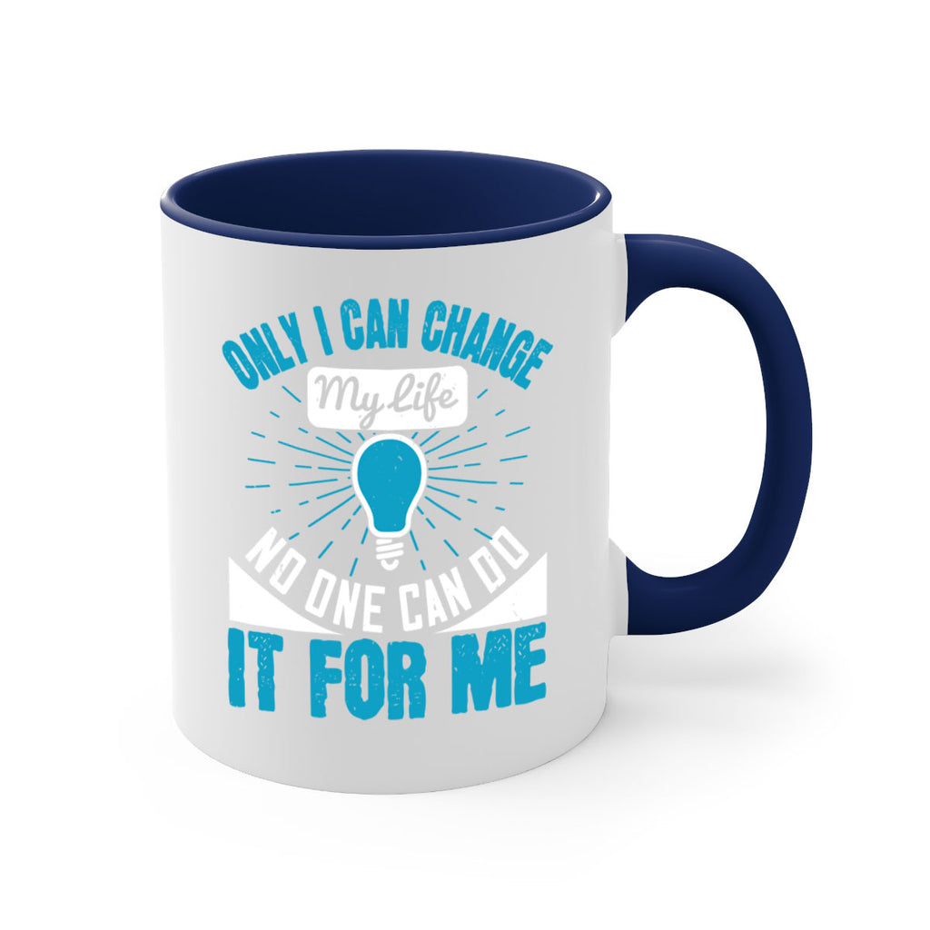 Only I can change my life No one can do it for me Style 27#- motivation-Mug / Coffee Cup