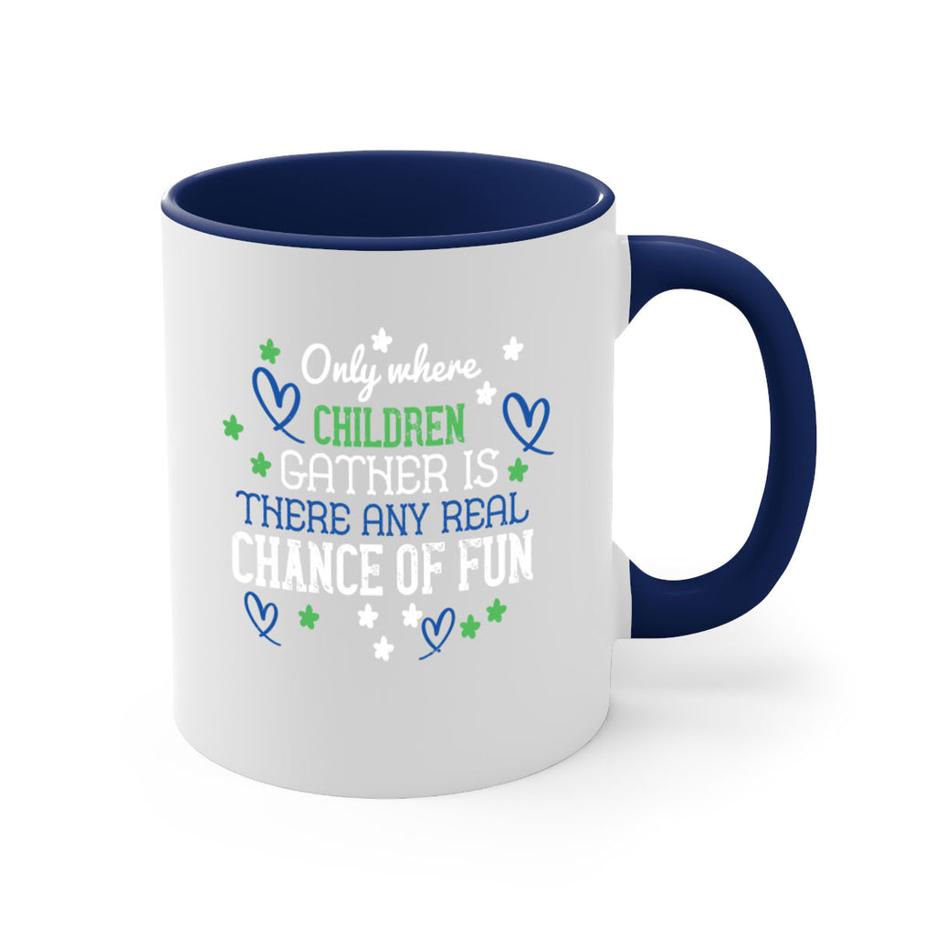 Only where children gather is there any real chance of fun Style 20#- kids-Mug / Coffee Cup