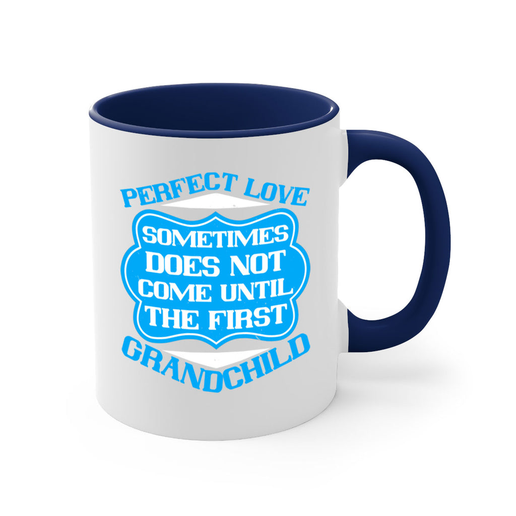 Perfect love sometimes does not come until the first grandchild 53#- grandma-Mug / Coffee Cup