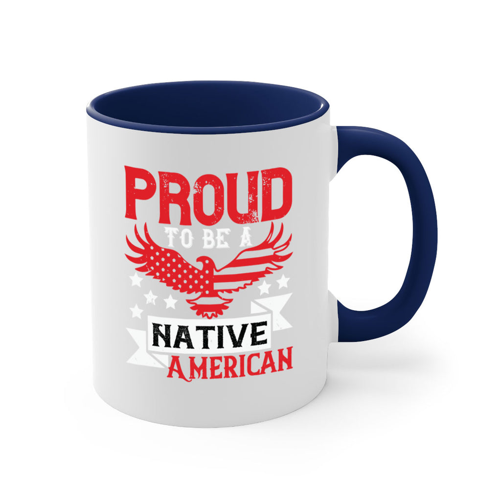 Proud to be a Native American Style 188#- 4th Of July-Mug / Coffee Cup