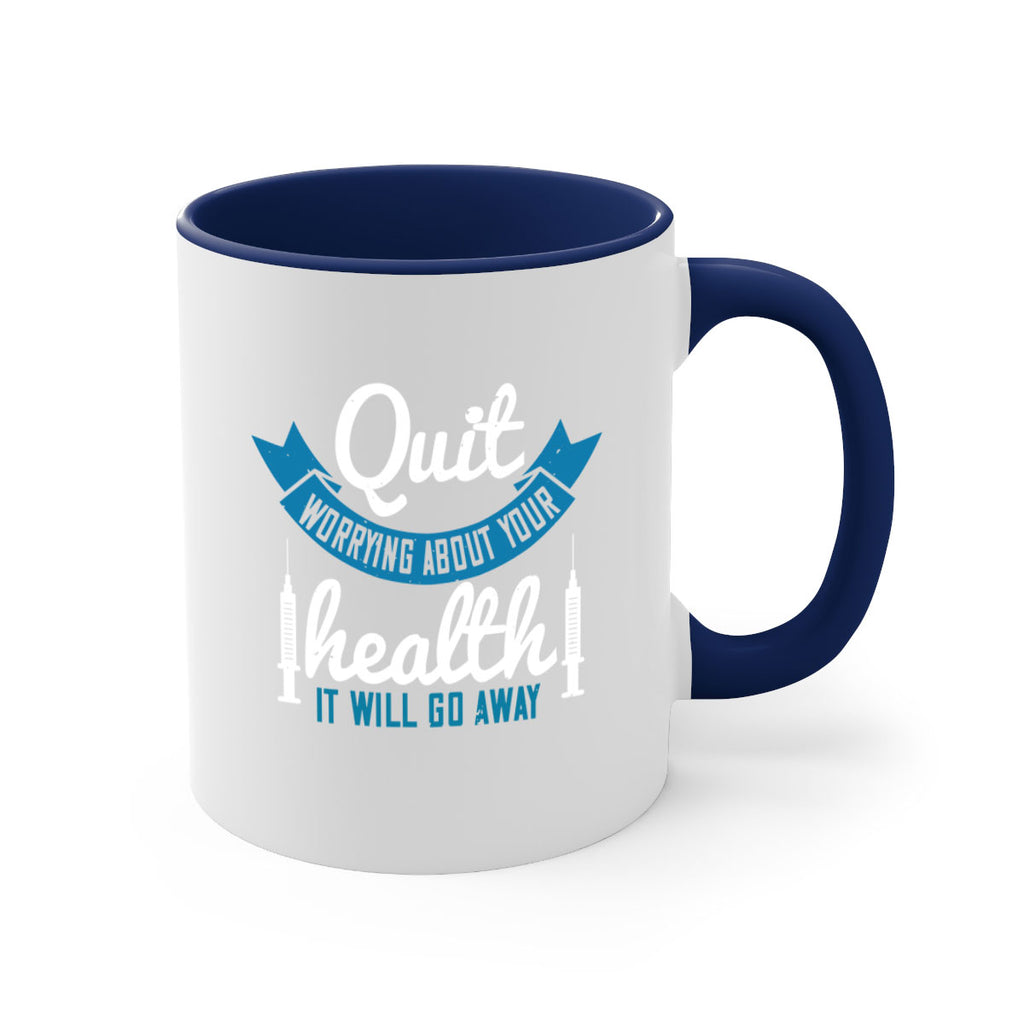 Quit worrying about your health It will go away Style 16#- World Health-Mug / Coffee Cup