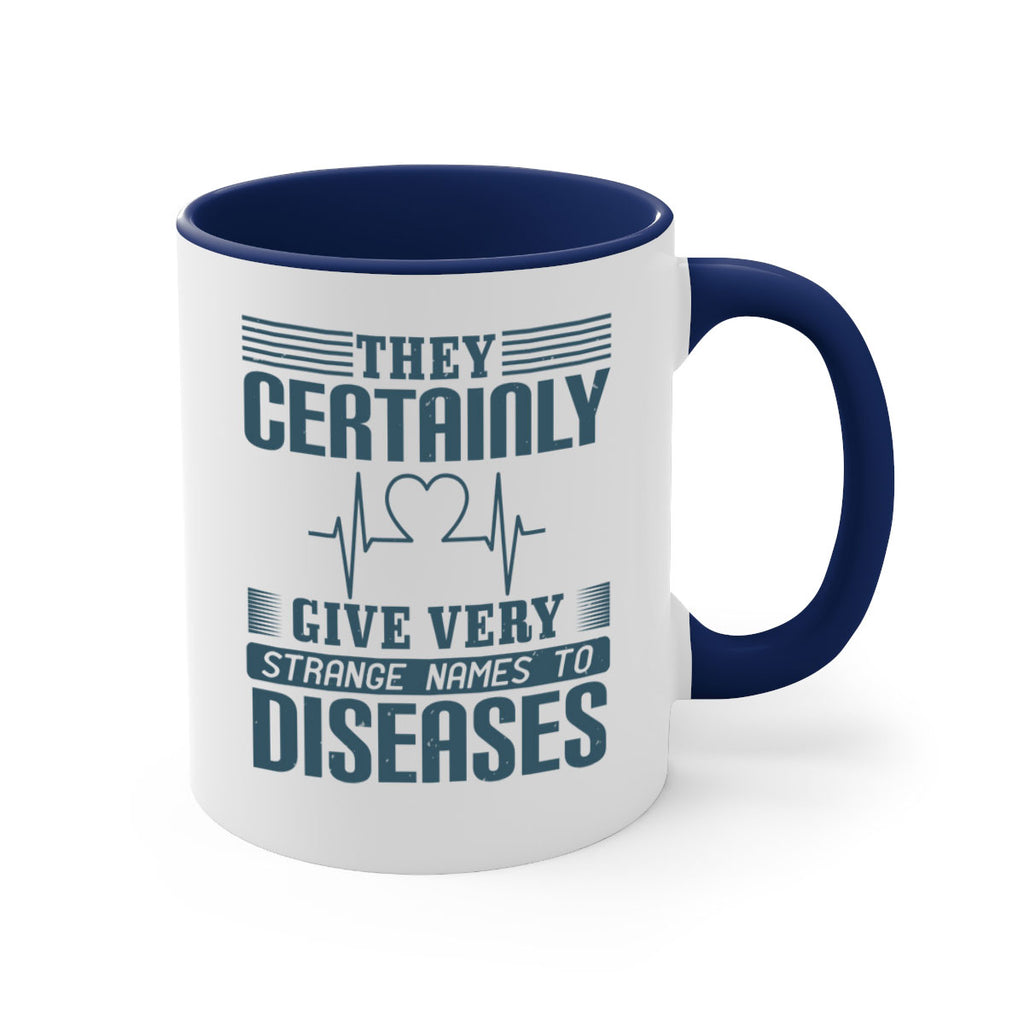 They certainly give very strange names to diseases Style 13#- medical-Mug / Coffee Cup