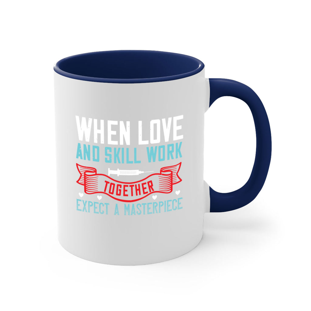 When love and skill work together expect a masterpiece Style 254#- nurse-Mug / Coffee Cup