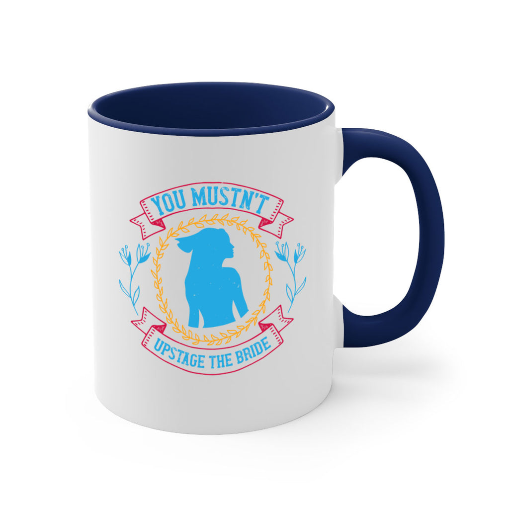 You mustnt upstage the bride  4#- bride-Mug / Coffee Cup