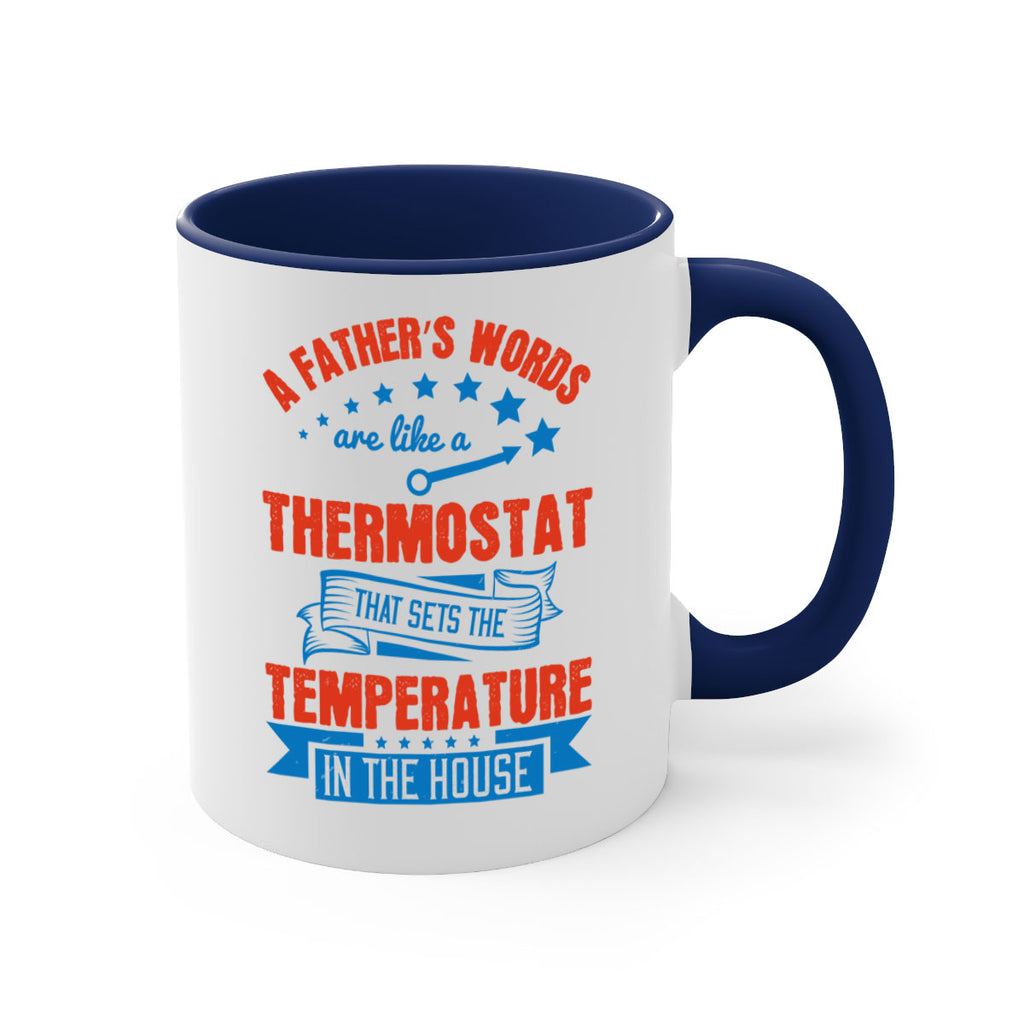 a father’s words are like a thermostat that sets the temperature in the house 233#- fathers day-Mug / Coffee Cup