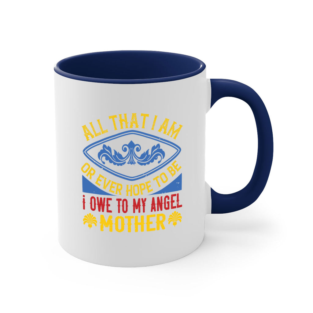 all that i am or ever hope to be i owe to my angel mother 221#- mom-Mug / Coffee Cup