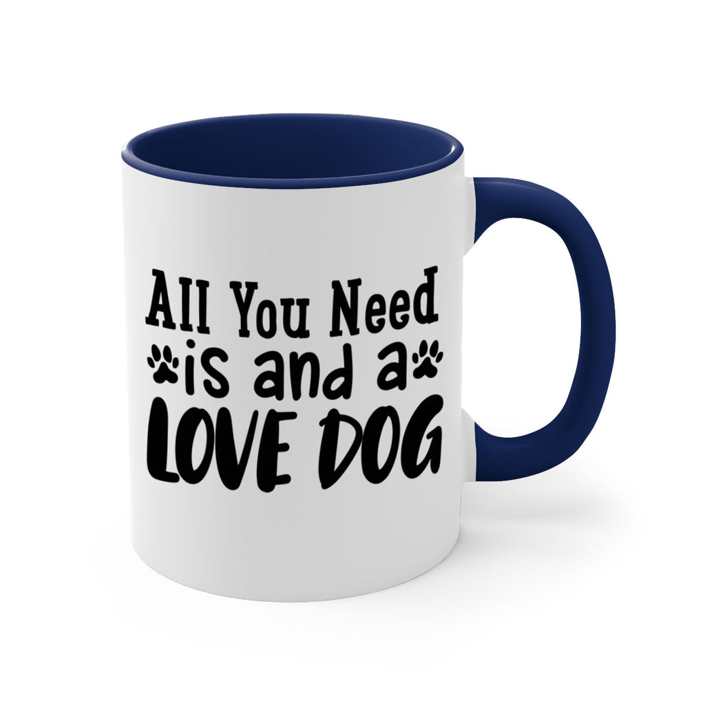all you need is and a love dog Style 127#- Dog-Mug / Coffee Cup