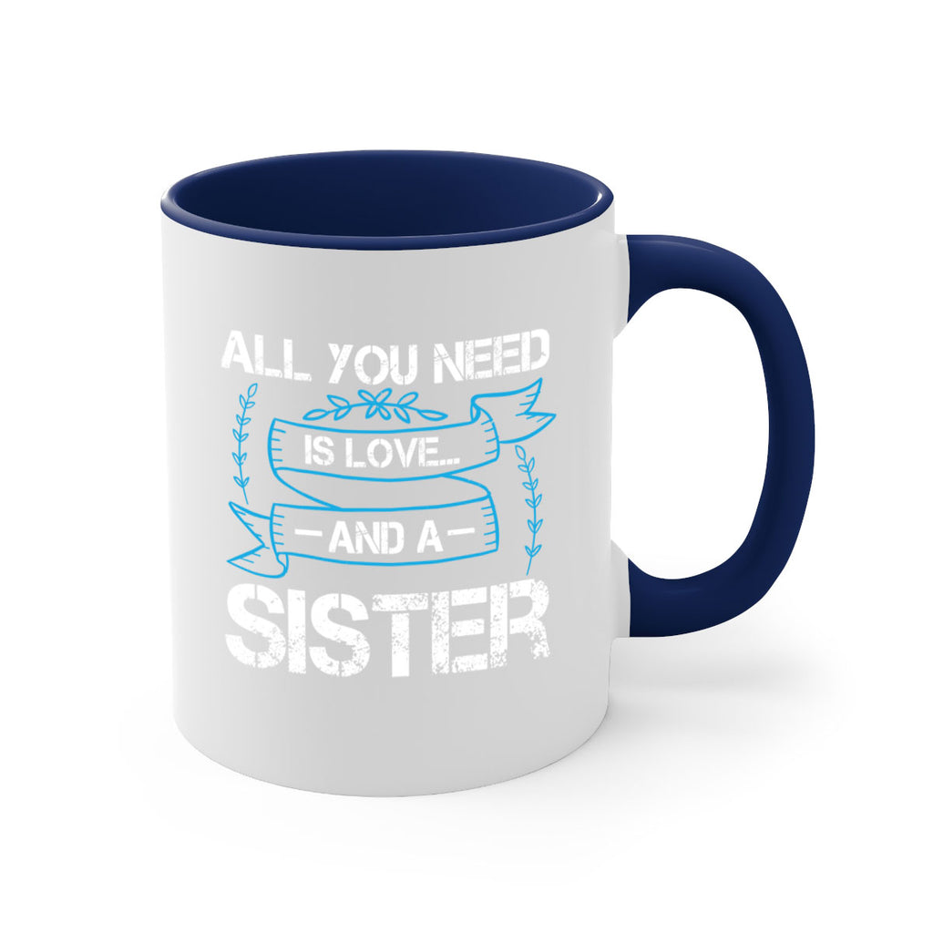 all you need is love… and a sister design 42#- sister-Mug / Coffee Cup