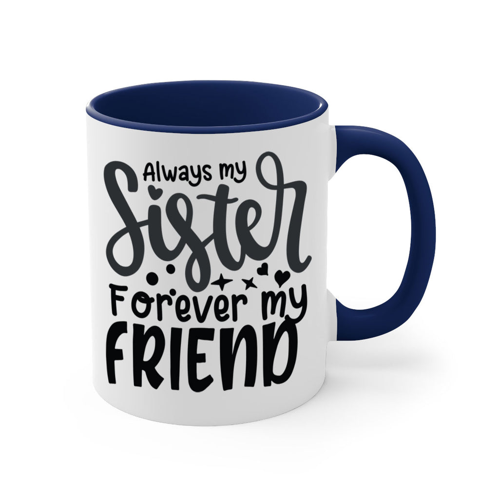 always my sister forever my friend 73#- sister-Mug / Coffee Cup