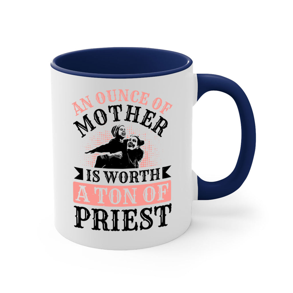 an ounce of mother is worth a ton of priest 1#- mothers day-Mug / Coffee Cup