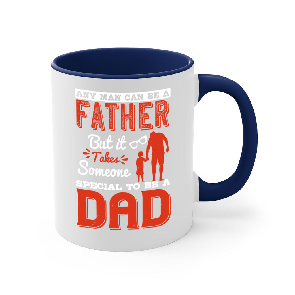 any man can be a father but it takes someone special to be a dad 134#- fathers day-Mug / Coffee Cup